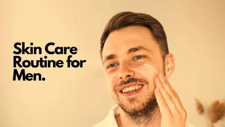 Skin Care Routine For men